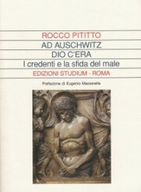 La copertina di 'AD AUSCHWITZ DIO C'ERA - I credenti e la sfida del male'